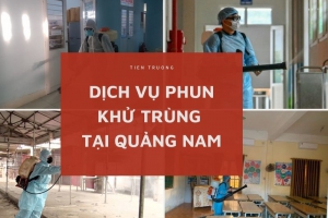 Dịch vụ phun khử trùng tại Quảng Nam chất lượng, an toàn